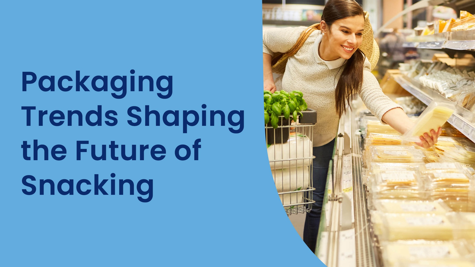 Packaging Trends Shaping the Future of Snacking